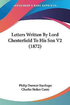 Letters Written By Lord Chesterfield To His Son V2 (1872)