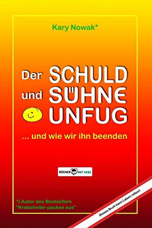 Der SCHULD und SÜHNE UNFUG: ... und wie wir ihn beenden