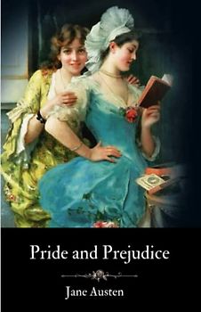 Pride and Prejudice: A Jane Austen Classic Novel (The Original 1813 Edition) Annotated