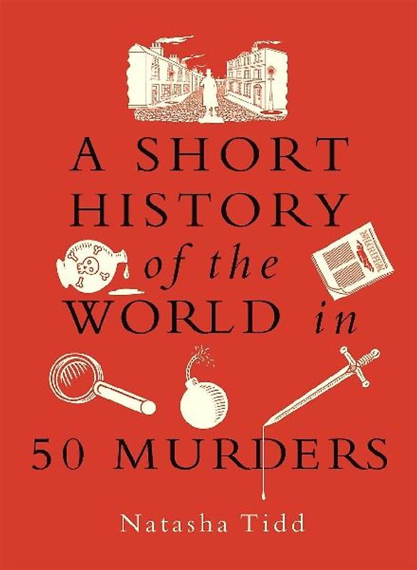 A Short History of the World in 50 Murders