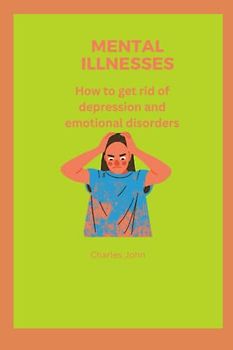 MENTAL ILLNESSES: How to get rid of depression and emotional disorders