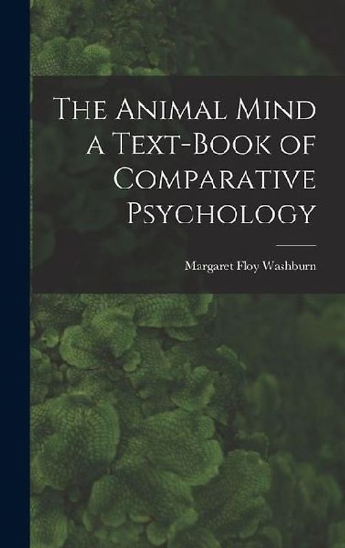 The Animal Mind a Text-Book of Comparative Psychology