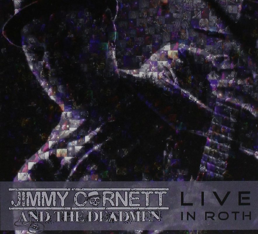 Cornett,Jimmy & The Deadmen - Live In Roth
