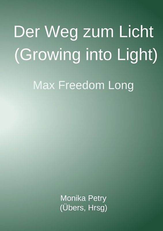 Der Weg zum Licht (Growing into Light, Max F. Long)