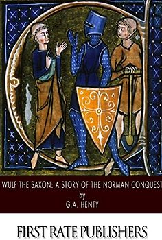 Wulf the Saxon: A Story of the Norman Conquest