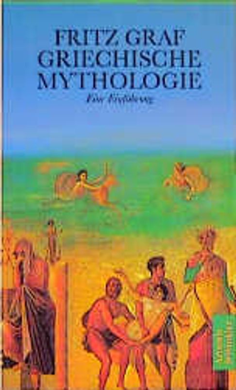 Griechische Mythologie. Eine Einführung