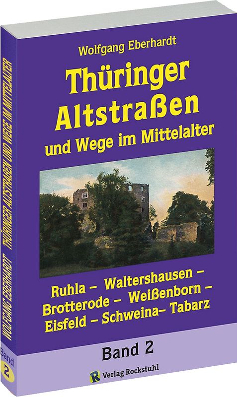 Thüringer Altstraßen und Wege im Mittelalter - Band 2 (von 4)