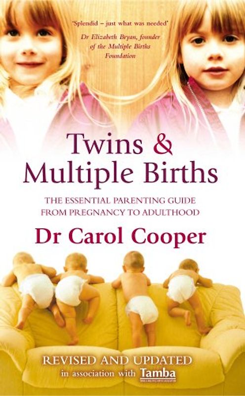 Twins & Multiple Births: The Essential Parenting Guide from Pregnancy to Adulthood - Cooper M.D., Carol