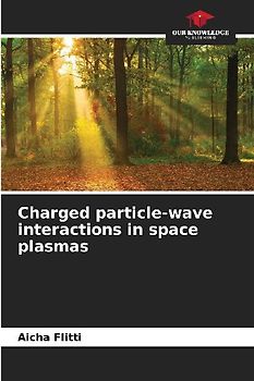 Charged particle-wave interactions in space plasmas
