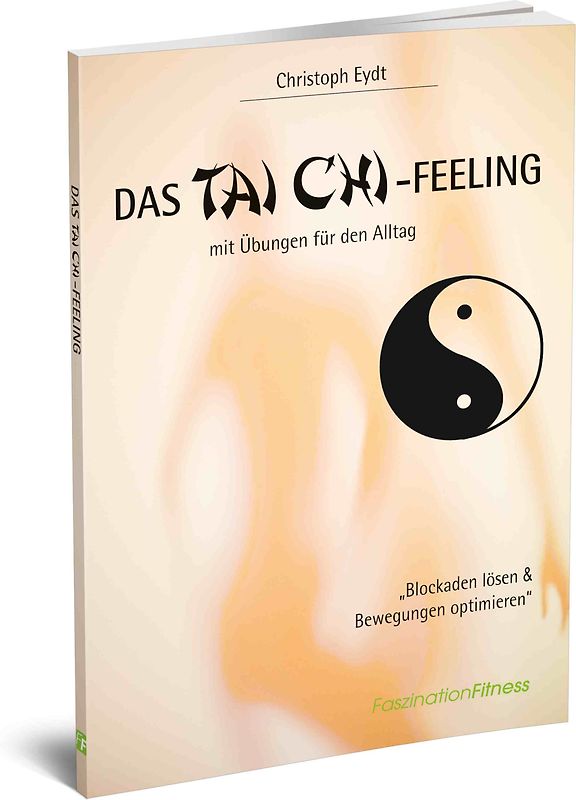Das Tai Chi-Feeling mit Übungen für den Alltag. Blockaden lösen & Bewegungen optimieren