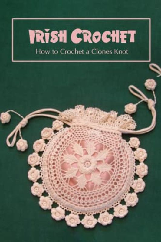 Irish Crochet: How to Crochet a Clones Knot