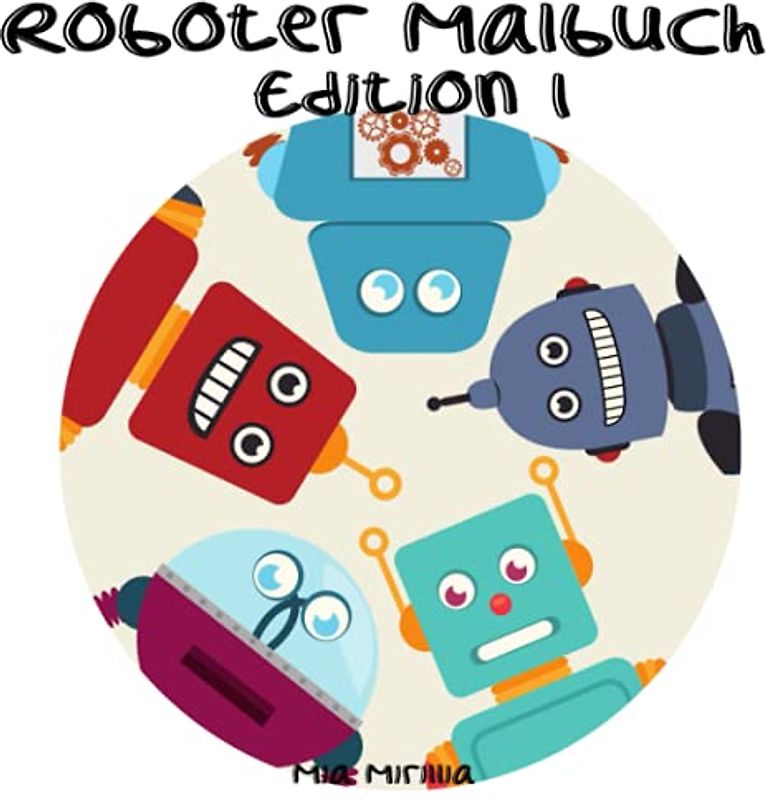 Roboter Malbuch Edition 1: 55 stilvolle Roboter zum Ausmalen für Kinder ab 4 Jahren