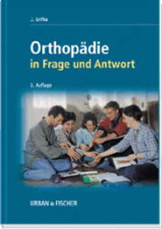 Orthopädie in Frage und Antwort. Fragen und Fallgeschichten zur mündlichen Prüfung des medizinischen Staatsexamens ausführlich beantwortet und mit Bemerkungen ergänzt