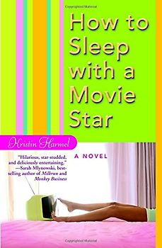 How to Sleep with a Movie Star - Kristin Harmel