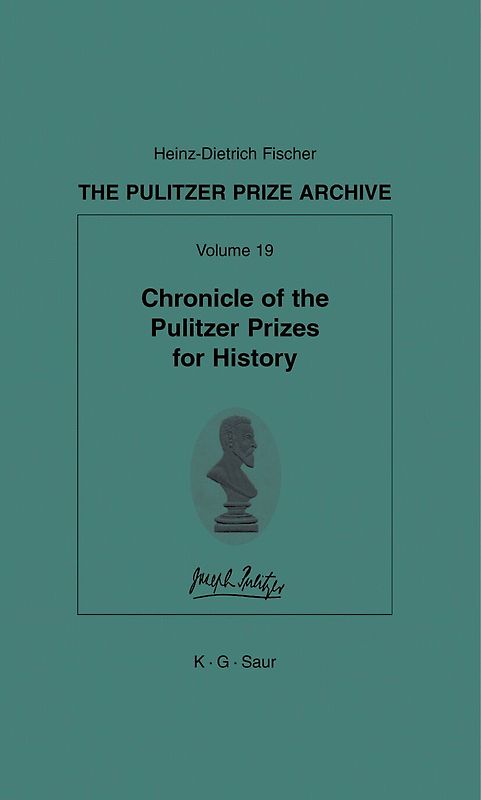 The Pulitzer Prize Archive. Supplements / Chronicle of the Pulitzer Prizes for History