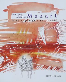 Wolfgang Amadeus Mozart. Eine Geschichte für Kinder