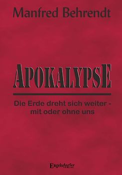 Apokalypse: Die Erde dreht sich weiter - mit oder ohne uns