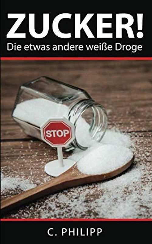 Zucker! Die etwas andere weiße Droge