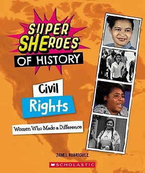 Civil Rights: Women Who Made a Difference (Super Sheroes of History)