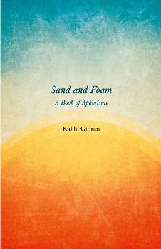 Sand and Foam - A Book of Aphorisms