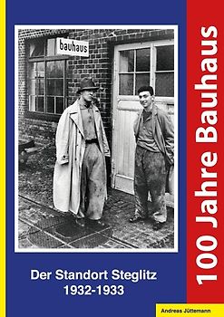 100 Jahre Bauhaus. Der Standort Steglitz 1932-1933