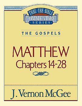 Thru the Bible Vol. 35: The Gospels (Matthew 14-28)