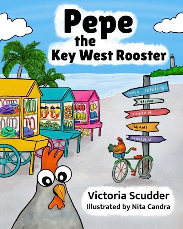 Pepe the Key West Rooster: A Children's Book About Self Growth, Confidence, Love, and Friendship With Local Fun Facts About History