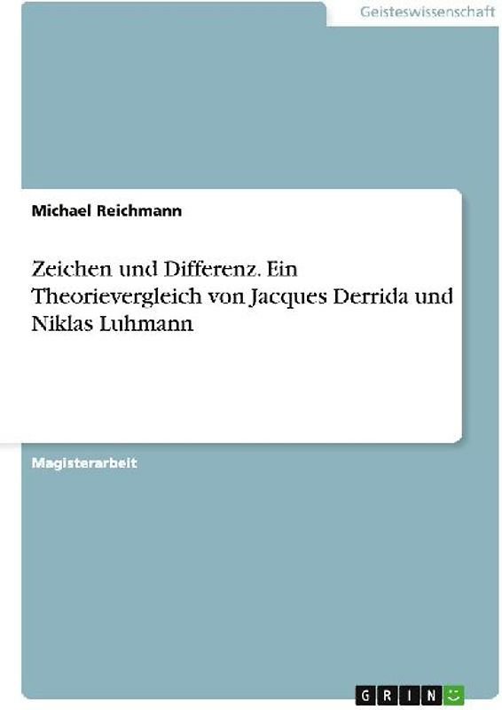 Zeichen und Differenz. Ein Theorievergleich von Jacques Derrida und Niklas Luhmann