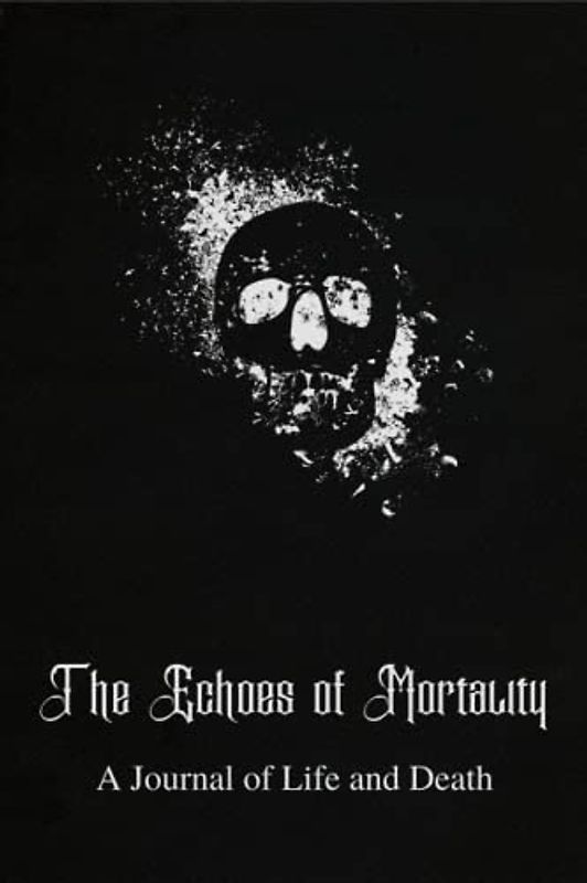 The Echoes of Mortality: A Journal of Life and Death