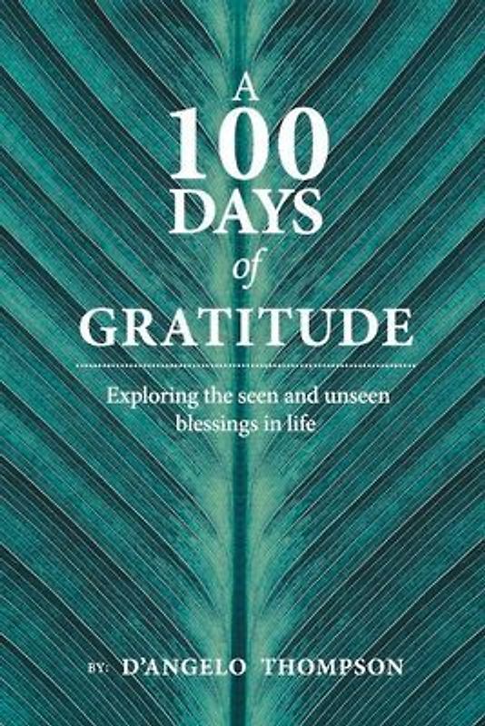 A 100 Days of Gratitude: Gratitude Volume 1