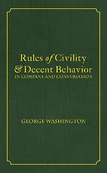 Rules of Civility & Decent Behavior In Company and Conversation