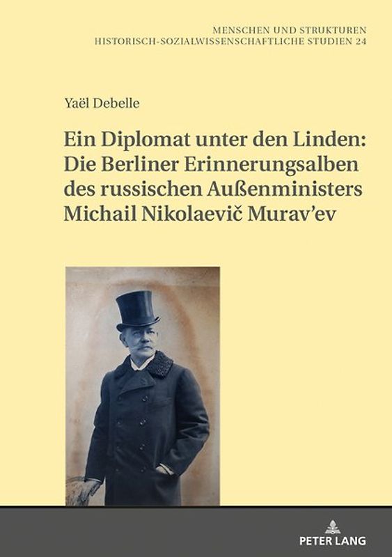 Ein Diplomat unter den Linden: Die Berliner Erinnerungsalben des russischen Außenministers Michail Nikolaevič Murav’ev (1845-1900)