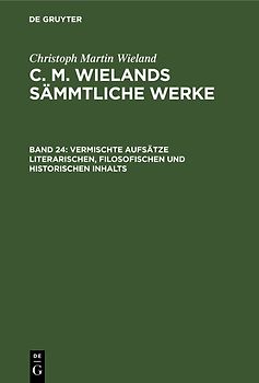Christoph Martin Wieland: C. M. Wielands Sämmtliche Werke / Vermischte Aufsätze literarischen, filosofischen und historischen Inhalts