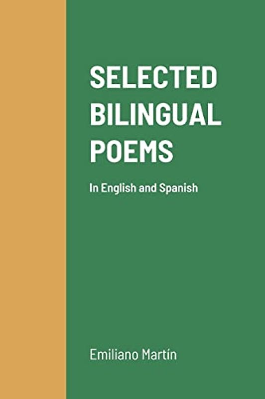 SELECTED BILINGUAL POEMS: In English and Spanish