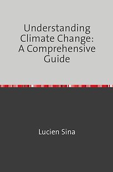 Understanding Climate Change: A Comprehensive Guide