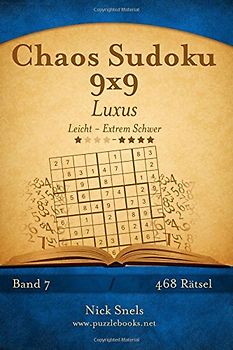 Chaos Sudoku 9x9 Luxus - Leicht bis Extrem Schwer - Band 7 - 468 Rätsel