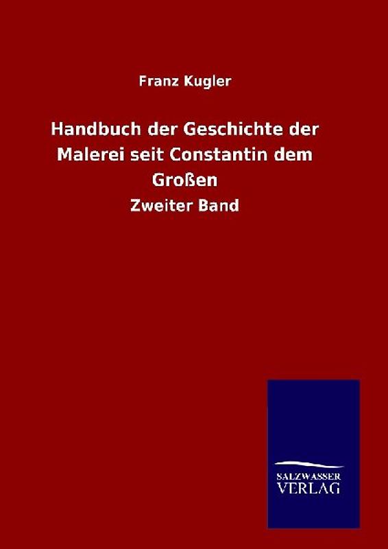Handbuch der Geschichte der Malerei seit Constantin dem Großen