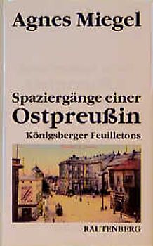 Spaziergänge einer Ostpreussin. Königsberger Feuilletons