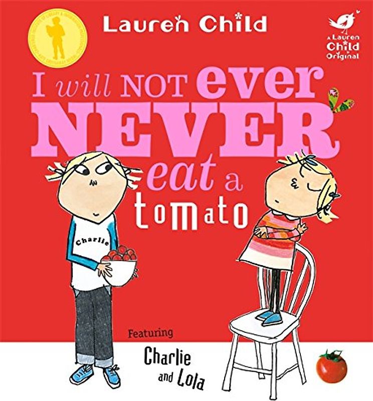 Charlie and Lola. I Will Not Ever Never Eat a Tomato (Charlie & Lola) - Lauren Child