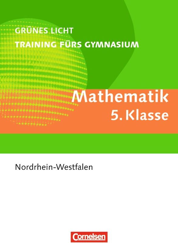 Grünes Licht: Mathematik - Training fürs Gymnasium Nordrhein-Westfalen / 5. Schuljahr - Übungsbuch mit Lösungen