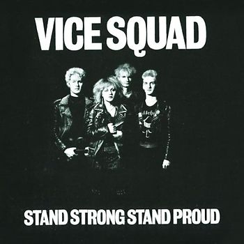 Vice Squad - Stand Strong Stand Proud