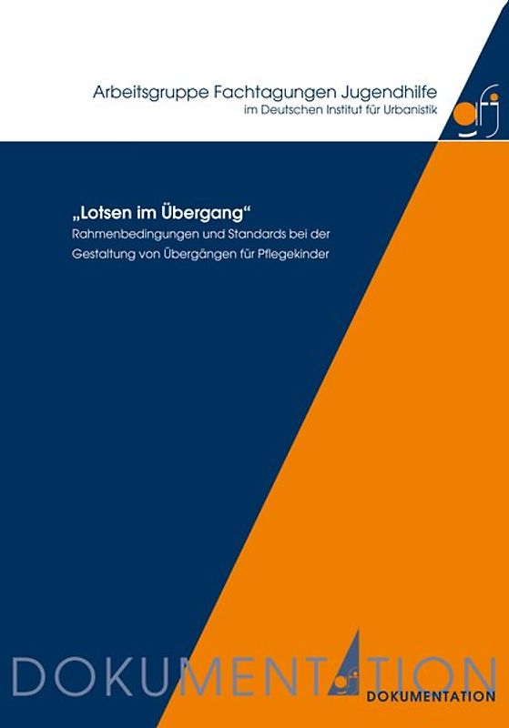 "Lotsen im Übergang" Rahmenbedingungen und Standards bei der Gestaltung von Übergängen für Pflegekinder