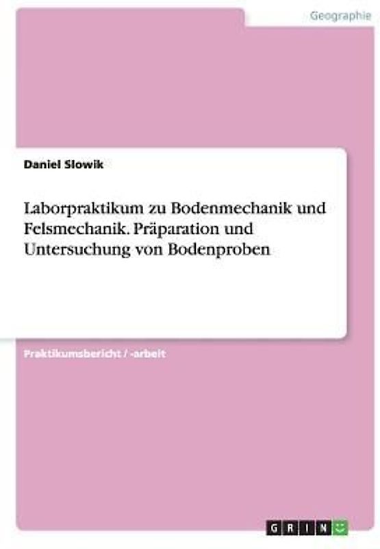 Laborpraktikum zu Bodenmechanik und Felsmechanik. Präparation und Untersuchung von Bodenproben