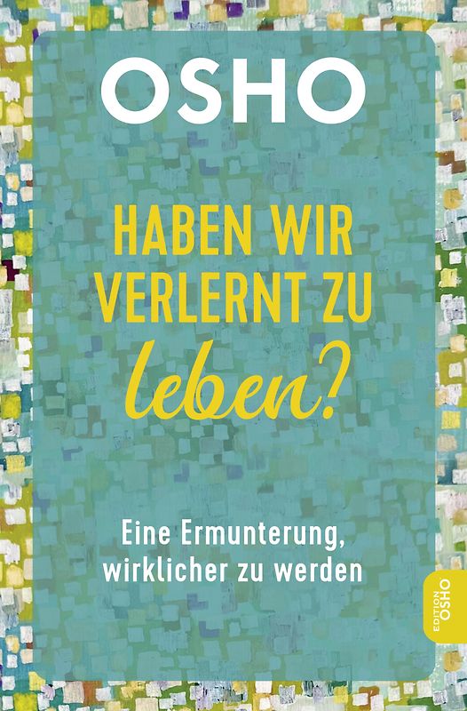 Haben wir verlernt zu leben?