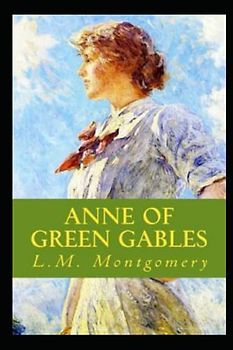 Anne of Green Gables by Lucy Maud Montgomery illustrated edition