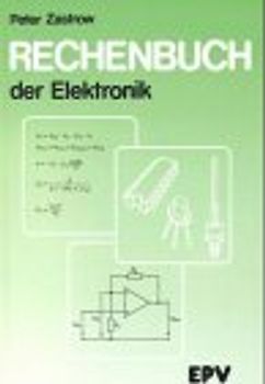 Rechenbuch der Elektronik. Für gewerbliche Berufs- und Fachschulen, für Fort- und Weiterbildung...