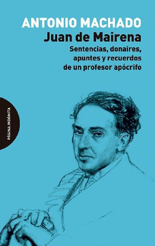 Juan de Mairena : sentencias, donaires, apuntes y recuerdos de un profesor apócrifo
