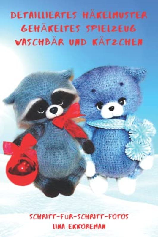 Detailliertes Häkelmuster Gehäkeltes Spielzeug Waschbär und Kätzchen: Schritt für Schritt Farbfotos / Schwierigkeitsgrad: Mittel