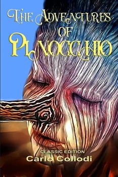 The Adventures of Pinocchio: Illustrated and Annotated