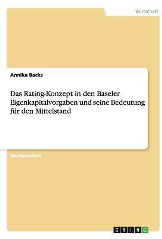 Das Rating-Konzept in den Baseler Eigenkapitalvorgaben und seine Bedeutung für den Mittelstand